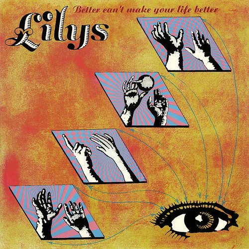 Lilys	- Better Can´t Make Your Life Better
