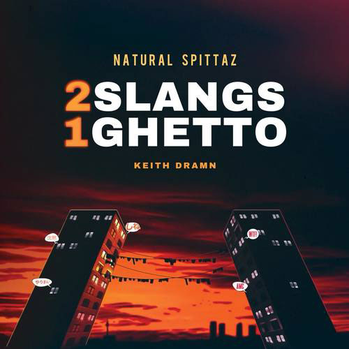 Natural Spittaz - 2Slangs 1Ghetto Keith Dram
