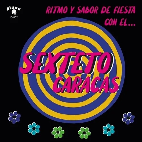 Sexteto Caracas - Ritmo Y Sabor De Fiesta Con El...