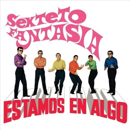 Sexteto Fantasia - Estamos En Algo