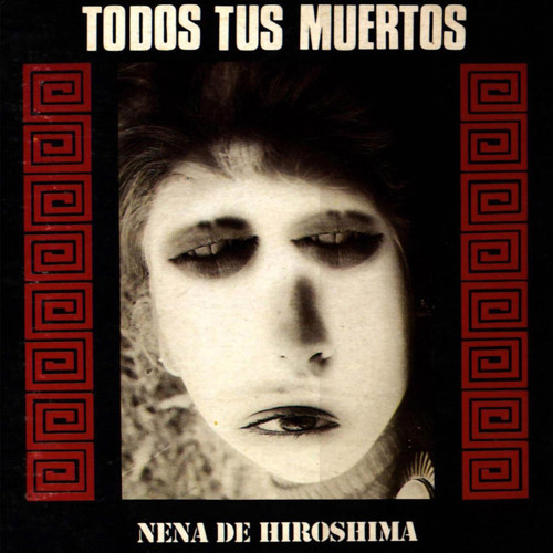  Todos Tus Muertos - Nena De Hiroshima