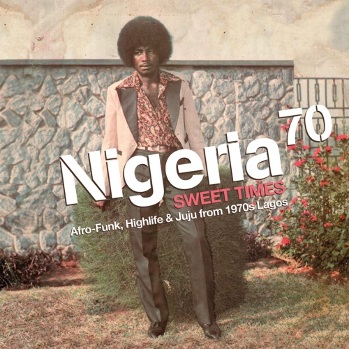 V/A - Nigeria Sweet Times: Afro-Funk,Highlife & Juju From 1970s Lagos (2 Discos)