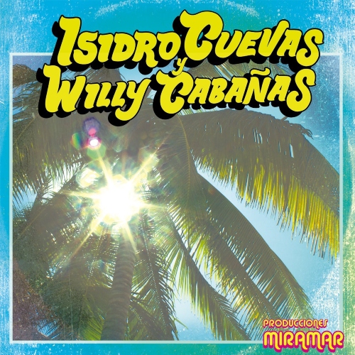Isidro Cuevas Y Willy Cabañas - Producciones Miramar (Disco de Color)
