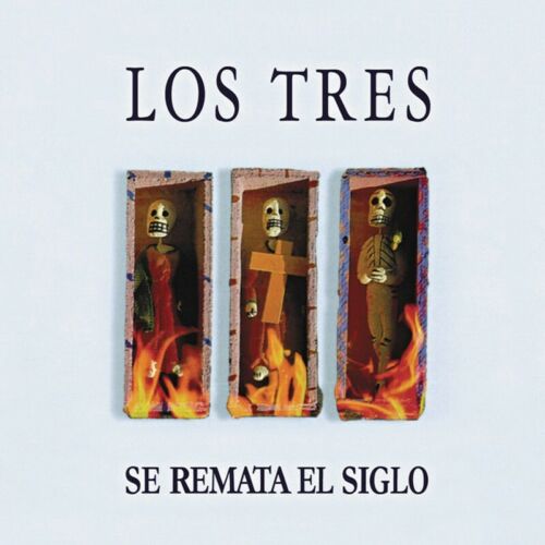 Los Tres - Se Remata El Siglo