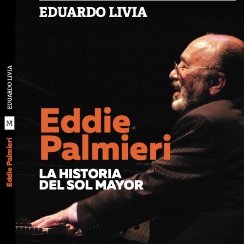 Libro Eduardo Livia - Eddie Palmieri La Historia Del Sol Mayor