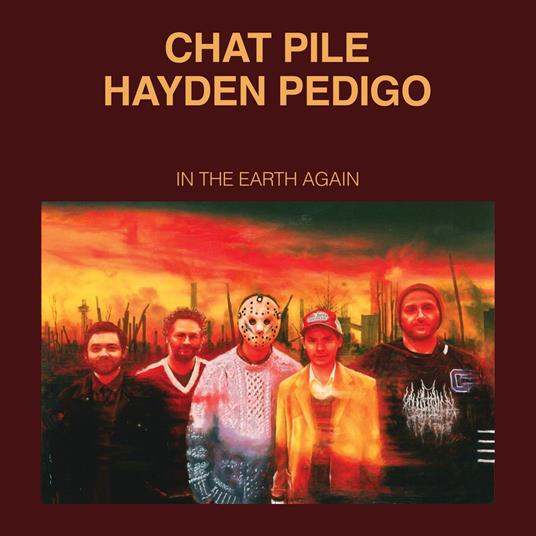 Chat Pile And Hayden Pedigo - In The Earth Again