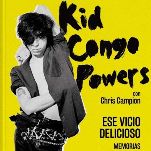Libro Chris Campion Kid Congo Powers Ese Vicio Delicioso 