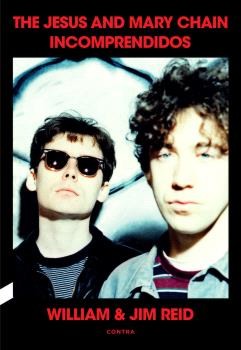 William & Jim Reid - The Jesus and Mary Chain: Incomprendidos